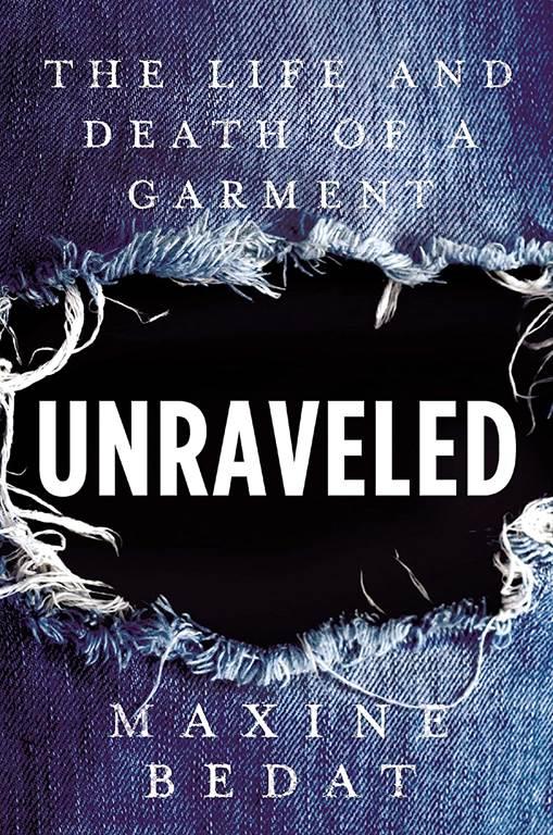 Unraveled: The Life and Death of a Garment