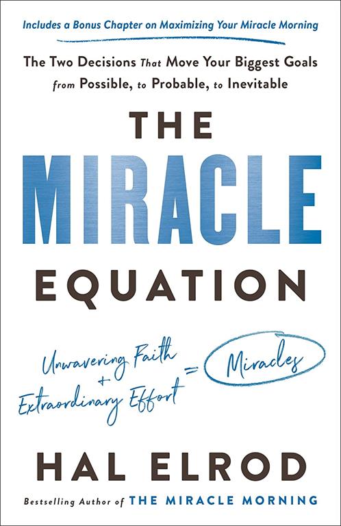 The Miracle Equation: The Two Decisions That Move Your Biggest Goals from Possible, to Probable, to Inevitable