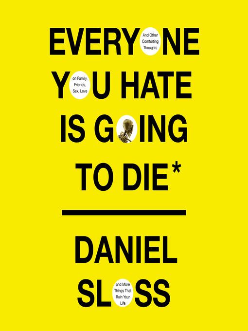 Everyone You Hate Is Going to Die