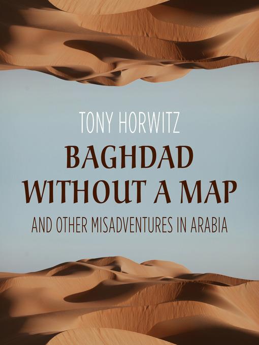 Baghdad without a Map and Other Misadventures in Arabia