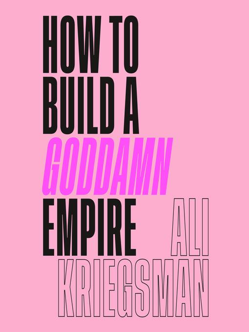 How to Build a Goddamn Empire