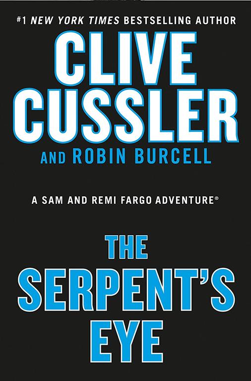 Clive Cussler's The Serpent's Eye (A Sam and Remi Fargo Adventure)