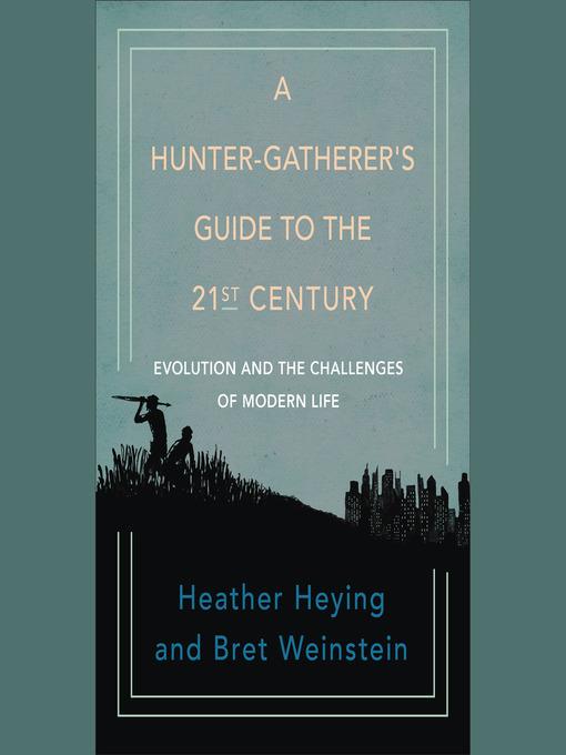 A Hunter-Gatherer's Guide to the 21st Century