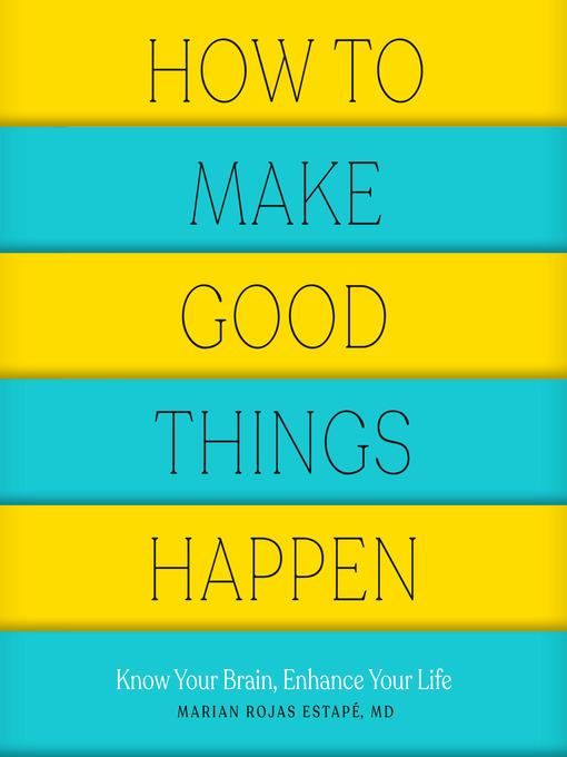 How to Make Good Things Happen