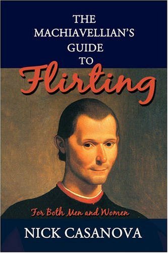 The Machiavellian's Guide to Flirting