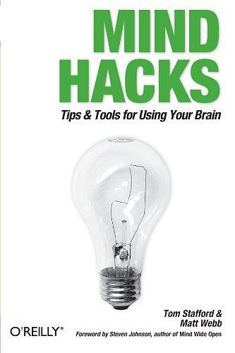 Mind Hacks: Tips &amp; Tools for Using Your Brain