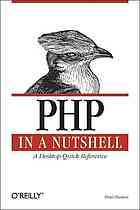 PHP in a nutshell: a desktop quick reference. - Includes index