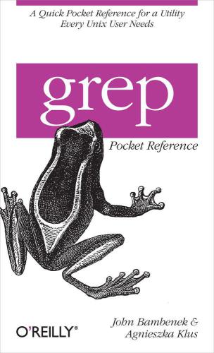 Grep Pocket Reference, 1st Edition