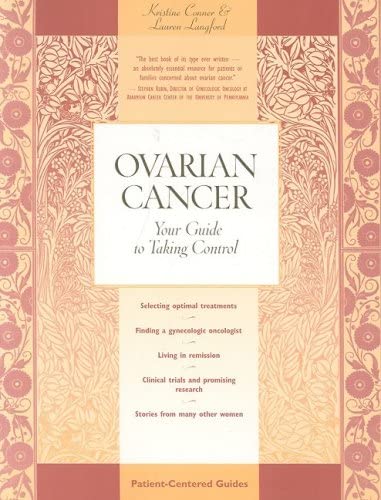 Ovarian Cancer: Your Guide to Taking Control (Patient Centered Guides)