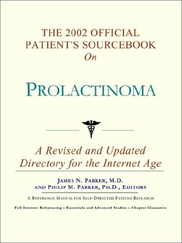 The 2002 Official Patient's Sourcebook on Prolactinoma