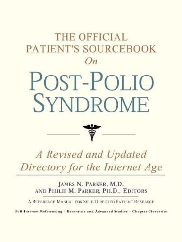 The Official Patient's Sourcebook on Post-Polio Syndrome: A Revised and Updated Directory for the Internet Age