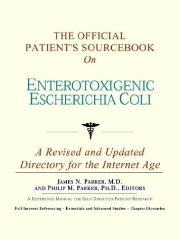 The official patient's sourcebook on enterotoxigenic escherichia coli