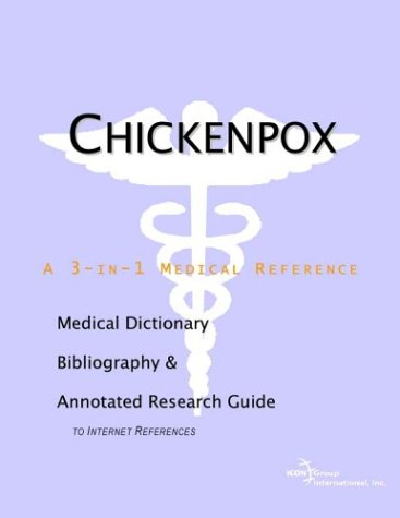 Chickenpox : a Medical Dictionary, Bibliography, and Annotated Research Guide to Internet References.