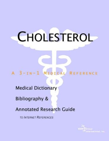 Cholesterol : a Medical Dictionary, Bibliography, and Annotated Research Guide to Internet References.