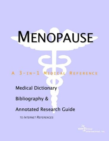 Menopause - A Medical Dictionary, Bibliography, and Annotated Research Guide to Internet References.