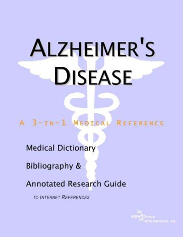 Alzheimer's Disease : a Medical Dictionary, Bibliography, and Annotated Research Guide to Internet References.