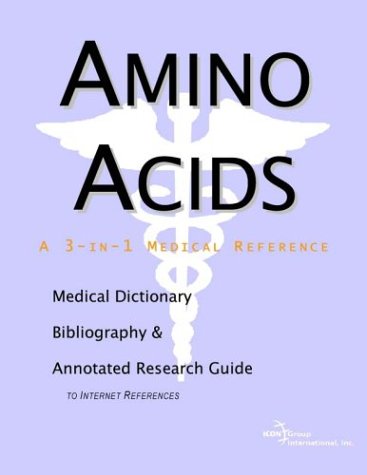 Amino Acids : a Medical Dictionary, Bibliography, and Annotated Research Guide to Internet References.