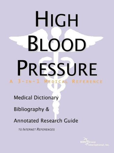 High Blood Pressure : a Medical Dictionary, Bibliography, and Annotated Research Guide to Internet References.