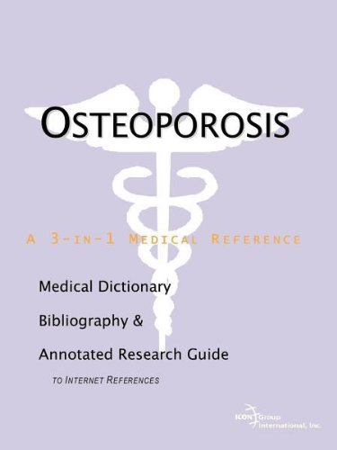 Osteoporosis - A Medical Dictionary, Bibliography, and Annotated Research Guide to Internet References.