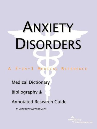 Anxiety - A Medical Dictionary, Bibliography, and Annotated Research Guide to Internet References.