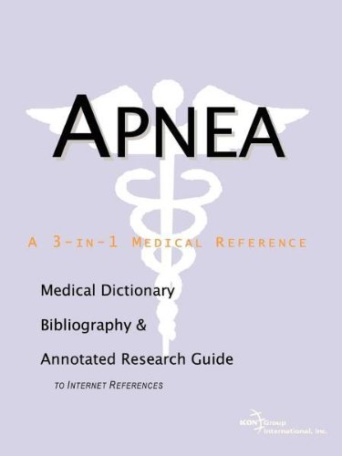 Apnea : a Medical Dictionary, Bibliography, and Annotated Research Guide to Internet References.