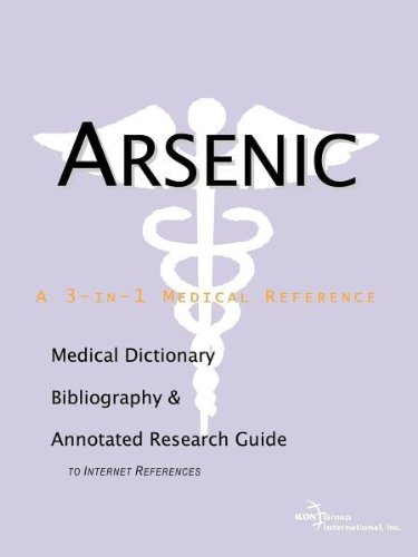 Arsenic : a medical dictionary, bibliography, and annotated research guide to internet references