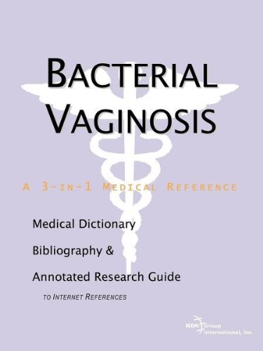 Bacterial Vaginosis : a Medical Dictionary, Bibliography, and Annotated Research Guide to Internet References.