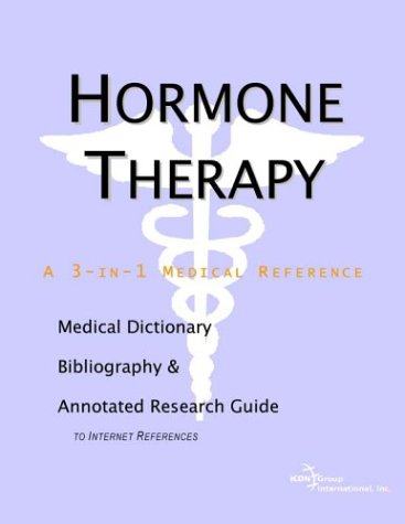 Hormone Therapy - A Medical Dictionary, Bibliography, and Annotated Research Guide to Internet References.