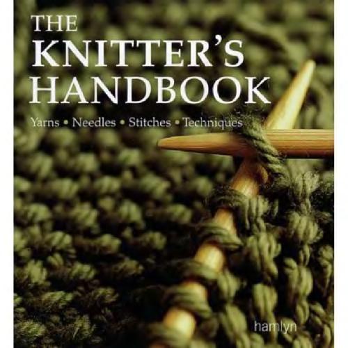 The knitter's handbook : yarns, needles, stitches, techniques