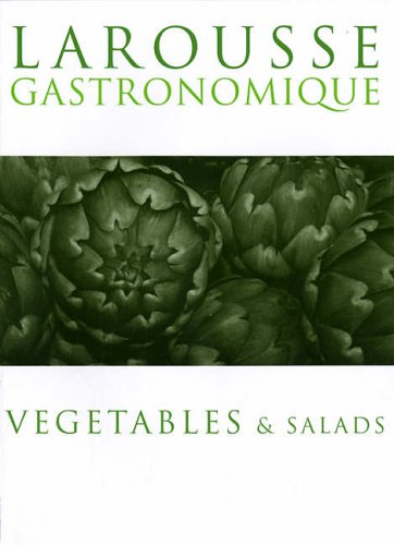 Larousse Gastronomique. Vegetables and Salads
