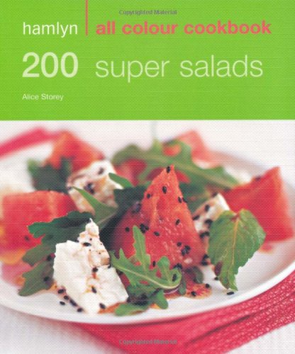 200 Super Salads: Hamlyn All Colour Cookbook Storey, Alice