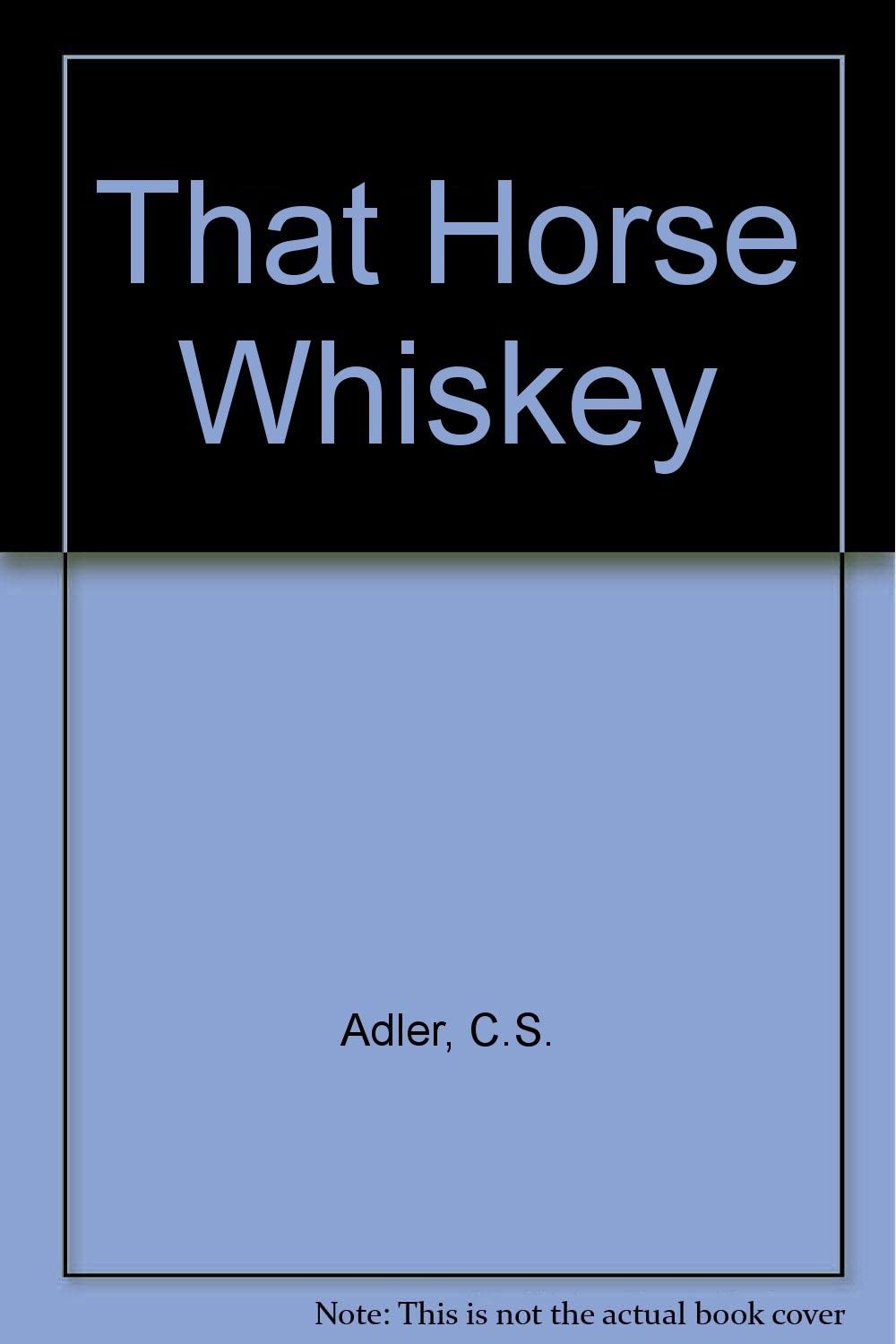 That Horse Whiskey!