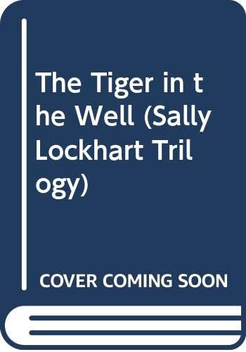 The Tiger in the Well (Sally Lockhart Trilogy)