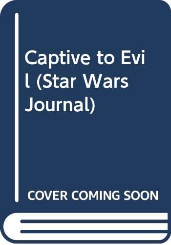 Captive to Evil (Star Wars Journal)