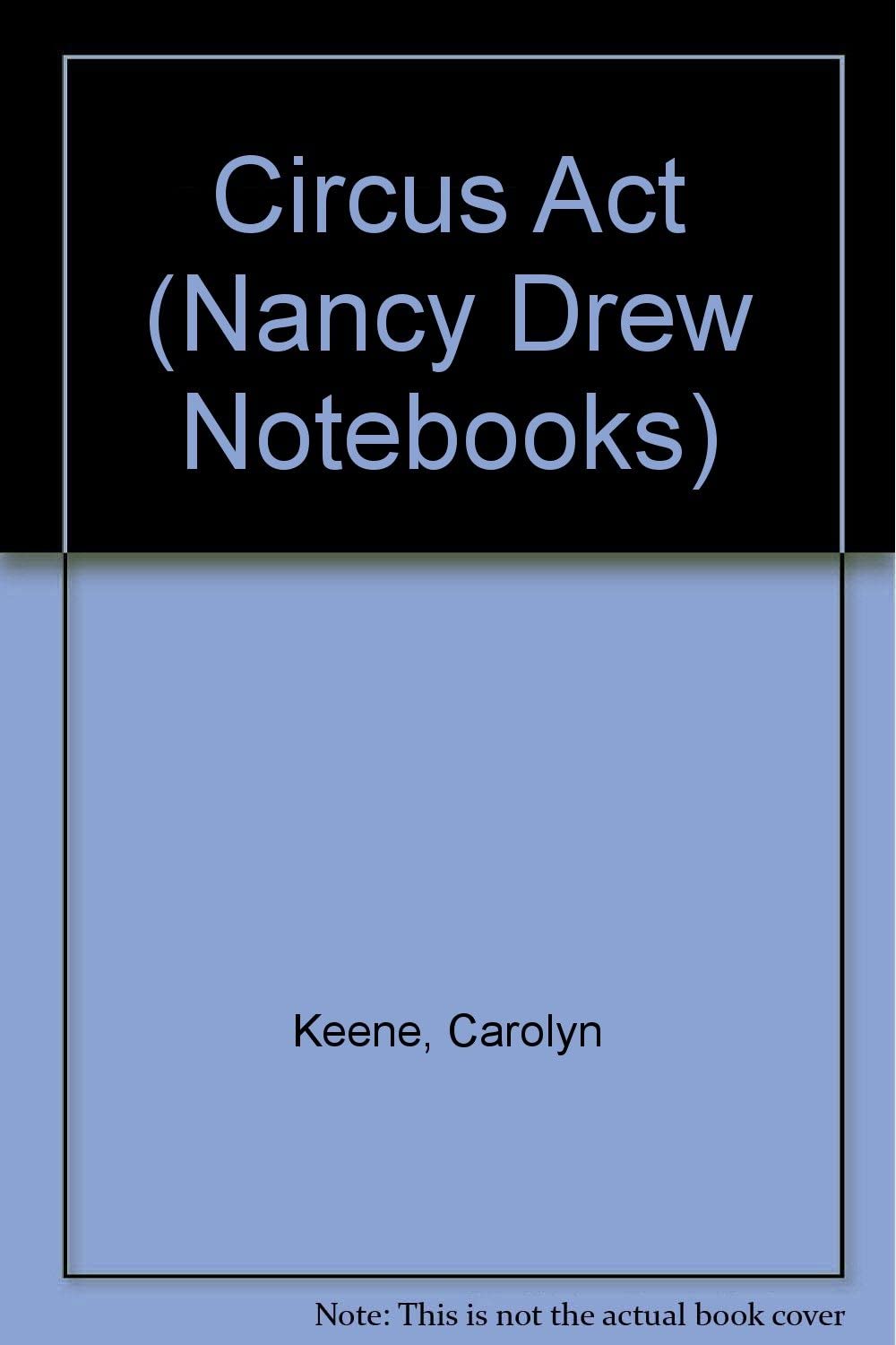 Circus Act (Nancy Drew Notebooks, No. 42)