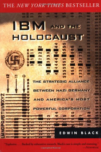 IBM and the Holocaust: The Strategic Alliance Between Nazi Germany and America's Most Powerful Corporation