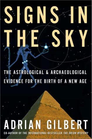 Signs in the Sky: The Astrological &amp; Archaeological Evidence for the Birth of a New Age