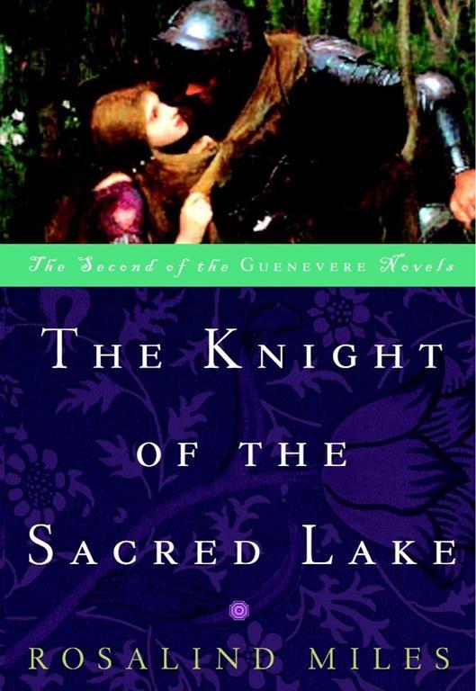 The Knight of the Sacred Lake: A Novel (Guenevere Novels)