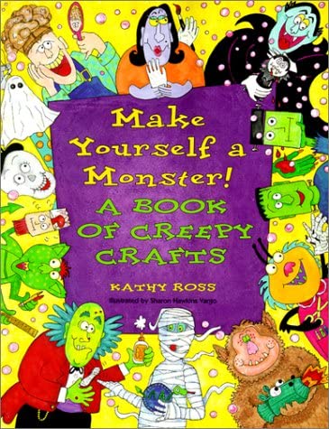 Make Yourself a Monster!: A Book of Creepy Crafts