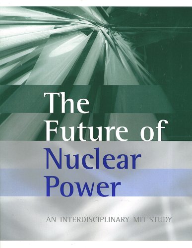 The future of nuclear power : an interdisciplinary MIT study