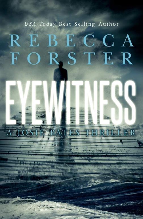 Eyewitness: A Josie Bates Thriller (The Witness Series) (Volume 5)