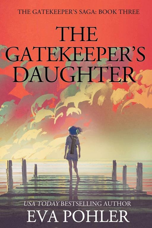 The Gatekeeper's Daughter: The Gatekeeper's Saga (Gatekeeper's Trilogy) (Volume 3)