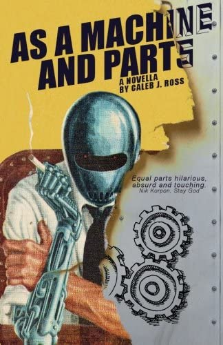 As a Machine and Parts: a novella