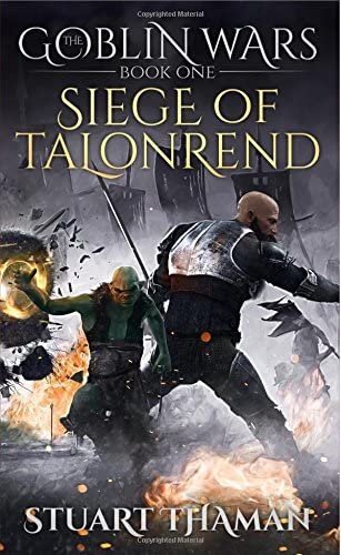The Goblin Wars Part One: Siege of Talonrend (Volume 1)