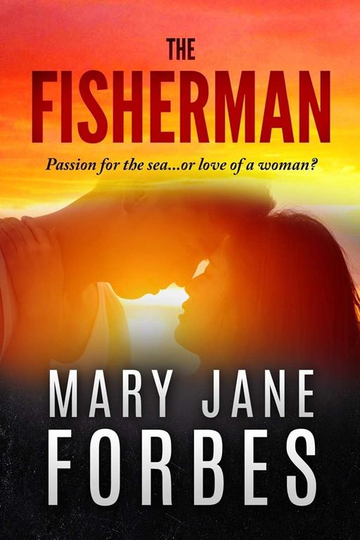 The Fisherman: . . . a passion for the sea or love of a women! (Twists of Fate Trilogy)