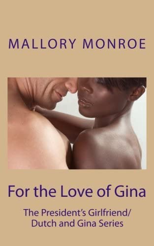 For the Love of Gina: The President's Girlfriend/Dutch and Gina Series