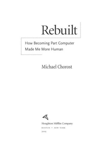 Rebuilt : how becoming part computer made me more human