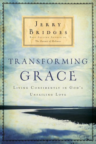 Transforming grace : living confidently in God's unfailing love