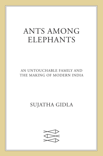 Ants among elephants : an untouchable family and the making of modern India