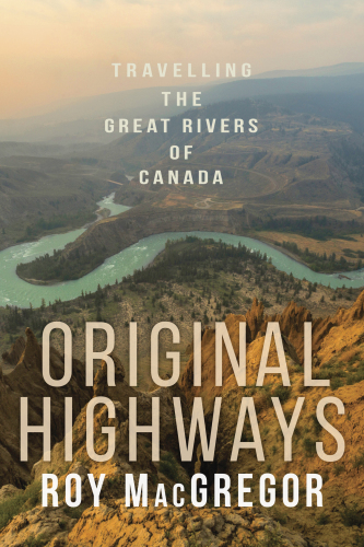 Original highways : travelling the great rivers of Canada